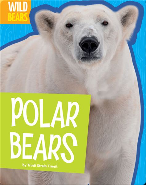 Polar Bears Childrens Book By Trudi Strain Trueit Discover Children