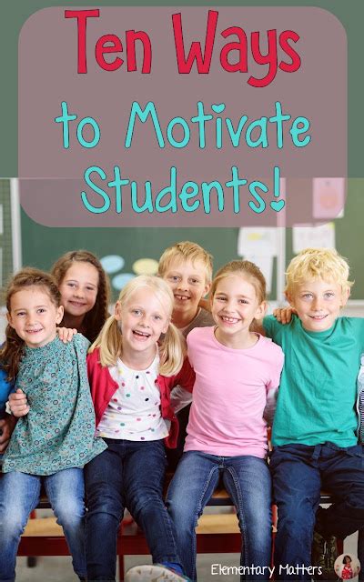 Elementary Matters Ten Ways To Motivate Students