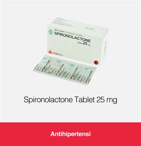 Spironolactone Tablet 25 mg | Kegunaan, Efek Samping, Dosis | OGB Dexa