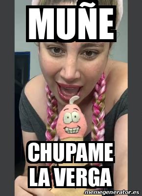 Meme Personalizado Muñe Chupame la verga 32017271