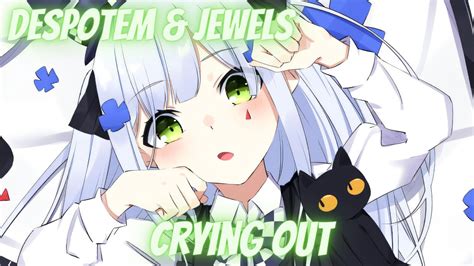 Nightcore Crying Out Despotem And Jewels Ft Kathana Youtube