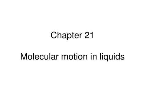 Ppt Chapter Molecular Motion In Liquids Powerpoint Presentation