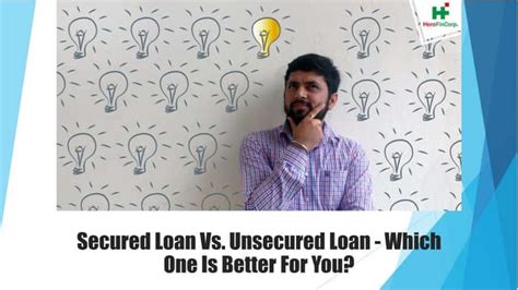 Secured Loan Vs Unsecured Loan Which One Is Better For You Ppt