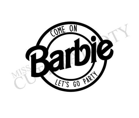 Fun Barbie Svg Come On Barbie Let S Go Party Svg Etsy