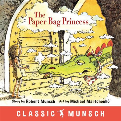 The Paper Bag Princess Classic Munsch By Robert Munsch Michael