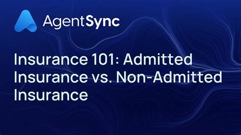 Insurance 101 Admitted Insurance Vs Non Admitted Insurance