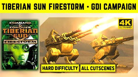 Candc Tiberian Sun Firestorm 4k Gdi Campaign On Hard All Cutscenes