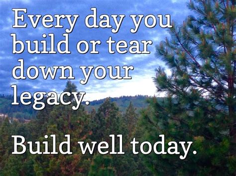 Build A Legacy Legacy Quotes Lessons Learned In Life