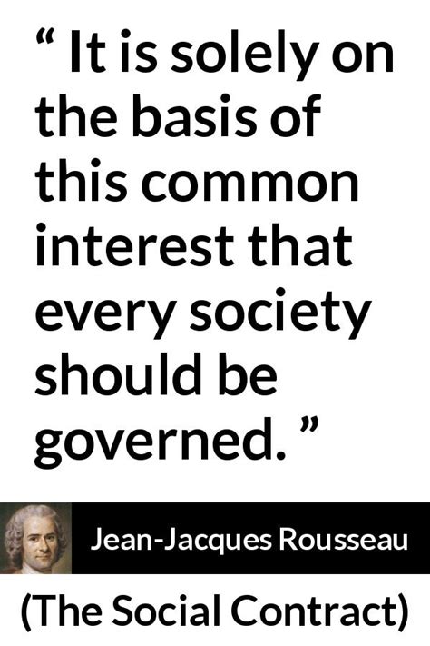 Jean Jacques Rousseau “it Is Solely On The Basis Of This Common”