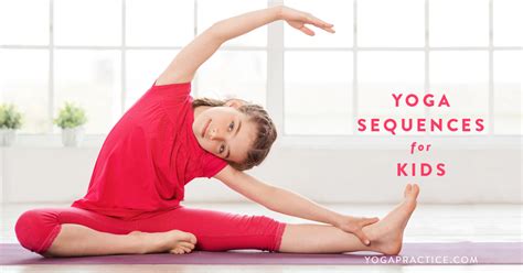 Yoga Sequences For Kids Yoga Practice