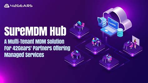 Suremdm Hub A Multi Tenant Mdm Solution For 42gears Partners