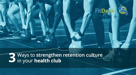 3 Ways To Strengthen Retention Culture In Your Health Club Greenedesk