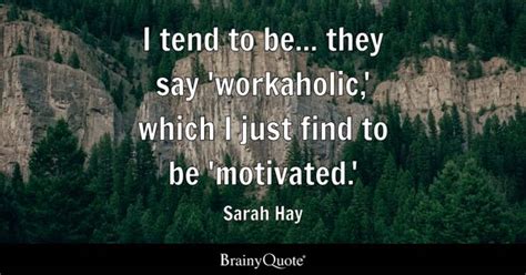 Workaholic Quotes Brainyquote