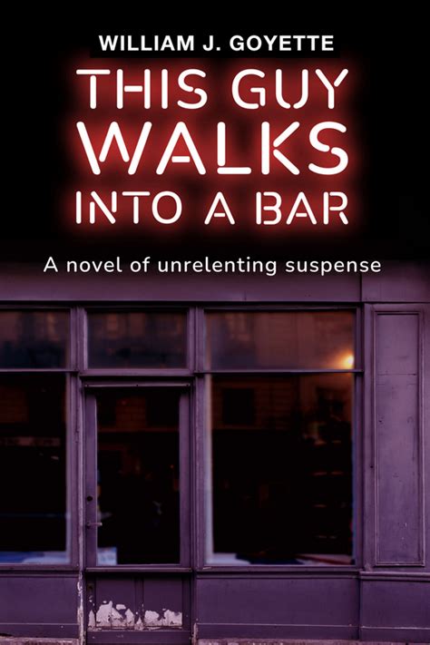 This Guy Walks Into A Bar By William J Goyette Goodreads