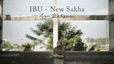 Ibu New Sakha Cover By Ayu Wahyuni Youtube