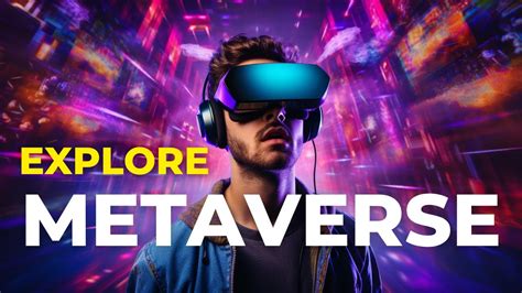 Exploring The Metaverse The Future Of Virtual Reality And Beyond