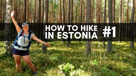 Hiking In Estonia 1 Best Time Trails Camping And Transportation