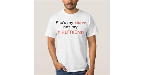 Shes My Sister T Shirt Zazzle