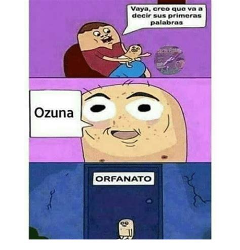 Ozuna Vaya Creo Quo Vata Decir Sus Primeras Palabras Orfanato Meme On