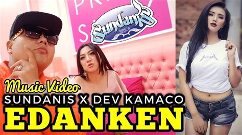 Edankeun Sundanis X Dev Kamaco Official Music Video Youtube