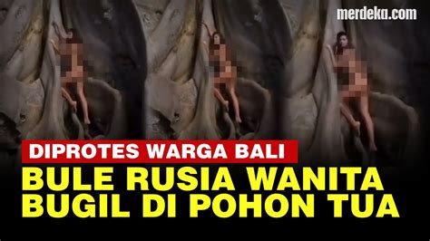Penampakan Bule Wanita Rusia Konten Bugil Di Pohon Tua Disorot Warga Bali Youtube