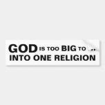 GOD IS TOO BIG TO FIT INTO ONE RELIGION BUMPER STICKER Zazzle
