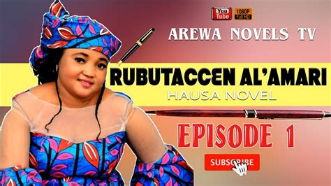 Rubutaccen Alamari Episode 1 Complete Hausa Novel Soyayya Tausayi Da Aure Youtube
