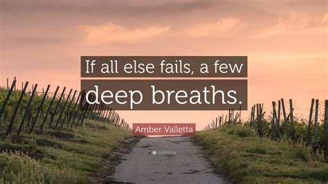 Amber Valletta Quote “if All Else Fails A Few Deep Breaths”