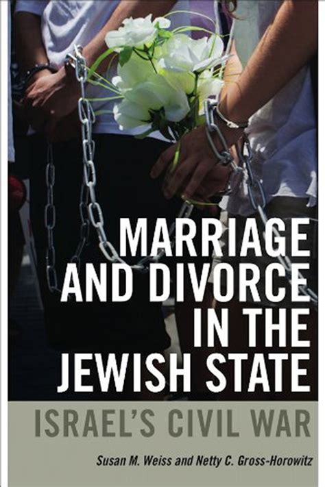 Marriage And Divorce In The Jewish State Israels Civil War Weiss Gross Horowitz