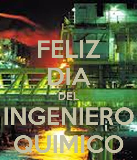 Ingeniero civil, ambiental o químico experiencia deseable en estimaciones, precios unitarios, movimiento de tierras y tratamiento de aguas residuales. FELIZ DIA DEL INGENIERO QUIMICO Poster | LORENA | Keep ...