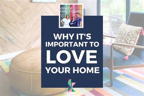 Why Its Important To Love Your Home