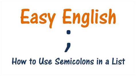 Semicolon Rules How To Punctuate Lists With Semicolons Easy English