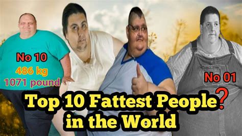 Top 10 Fattest People In The World Fattest People In The World Youtube
