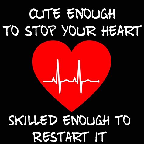 cardiac nurse rn er inspired quote cute enough to stop your heart skilled enough to restart