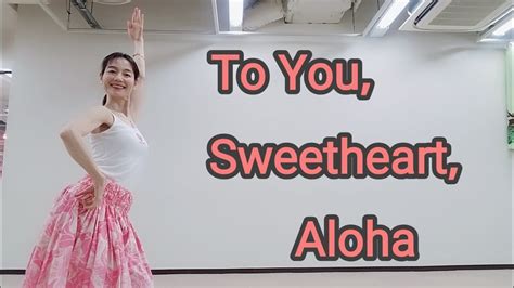 To You Sweetheart Aloha Youtube