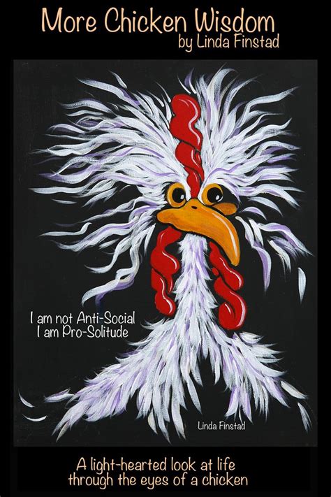 More Chicken Wisdom Chicken Humor Animal Quotes Rooster Painting