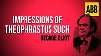 IMPRESSIONS OF THEOPHRASTUS SUCH: George Eliot - FULL AudioBook - YouTube