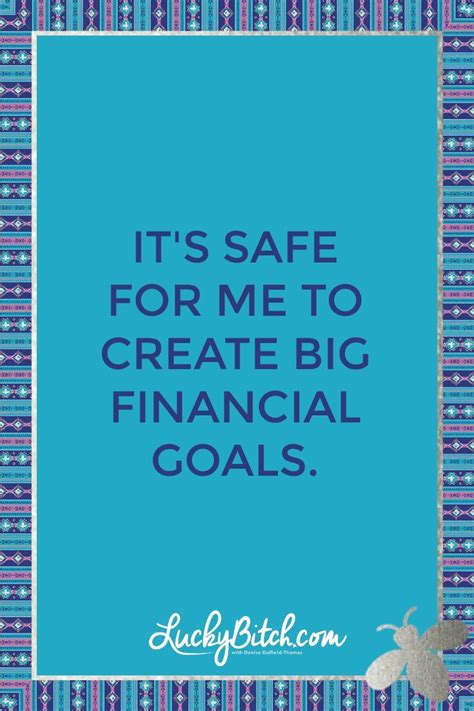 Its Safe For Me To Create Big Financial Goals Read It To Yourself And