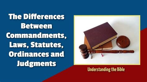 The Differences Between Commandments Laws Statutes Ordinances
