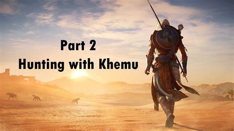 Assassin S Creed Origins Part Hunting With Khemu Youtube