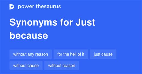 Just Because Synonyms 52 Words And Phrases For Just Because