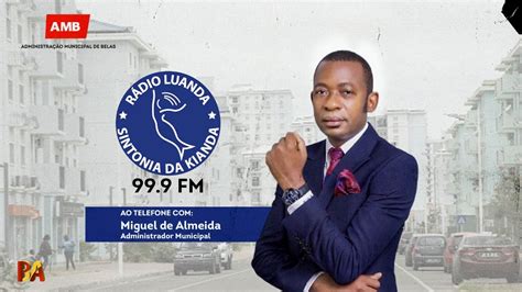 Administrador Municipal De Belas Fala Para A Rádio Luanda Sobre