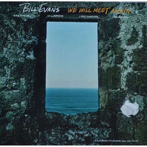 They'll be happy to know that as you saw me go, i was singing this song. We will meet again - Bill Evans - ( LP ) - 売り手： pycvinyl ...