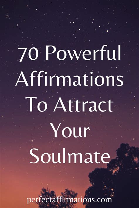 70 Powerful Affirmations To Attract Your Soulmate In 2020 Love