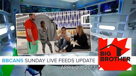 Big Brother Canada 5 Live Feeds Update Sunday April 23 2017 YouTube