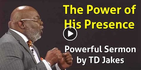 Bishop Td Jakes Watch Sermon The Power Of His Presence
