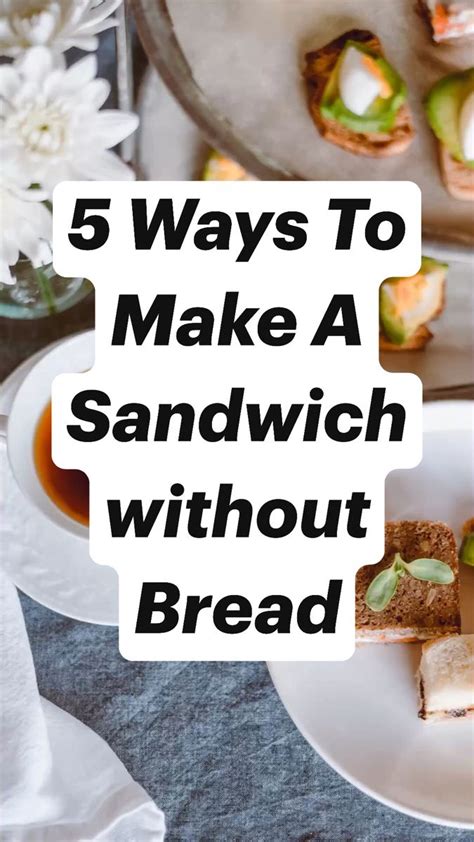 5 Ways To Make A Sandwich Without Bread An Immersive Guide By Rjs