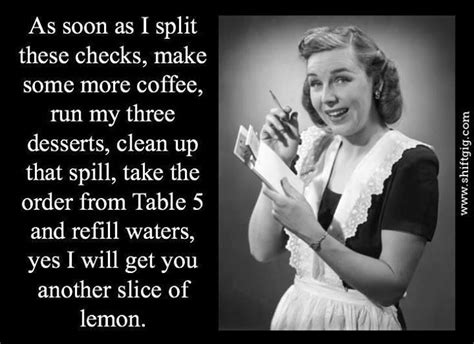 Pin By Dawn Riddle On Quotessayings Waitress Humor Restaurant Humor