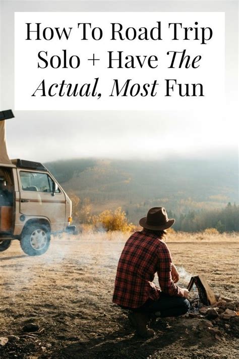 How To Road Trip Solo Have The Actual Most Fun Road Trip Trip