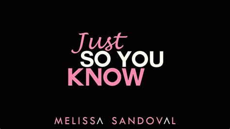 Just so you know this feeling's taking control of me and i. Melissa Sandoval - Just So You Know - YouTube